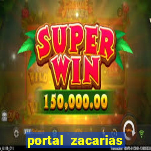 portal zacarias maior de 18